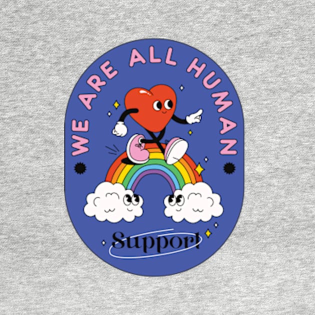 We Are All Human Support LGBT by MeAndMyCreativeChaos